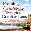 Framing London Through a Creative Lens
