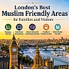 London’s Best Muslim-Friendly Areas for Families & Visitors
